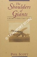 Book cover of The Shoulders of Giants - A History of Human Flight to 1919 by SCOTT, Phil